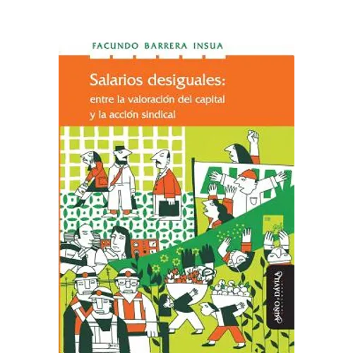 Salarios Desiguales: Entre La Valorización del Capital Y La Acción Sindical