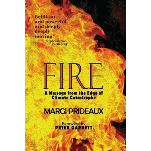 Fire: A Message from the Edge of Climate Catastrophe