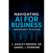 Navigating AI for Business: Uncertainty to Action