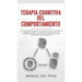 Terapia cognitiva del comportamiento: Descubre cómo despejar tu cerebro con la TCC. Aprender a superar el miedo y la ansiedad, la depresión y los pens