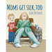 Mom's Get Sick, Too