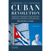 The Cuban Revolution: Origins, Course, and Legacy