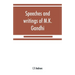 Speeches and writings of M.K. Gandhi