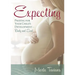 Expecting: Praying for Your Child's Development--Body and Soul