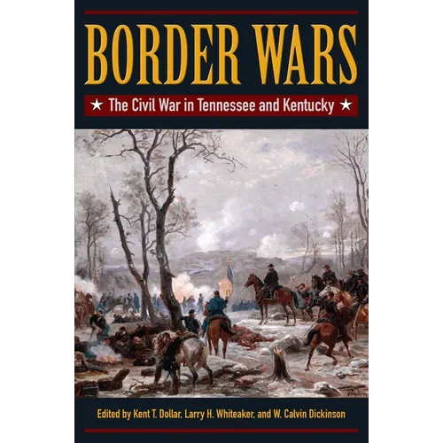 Border Wars: The Civil War in Tennessee and Kentucky
