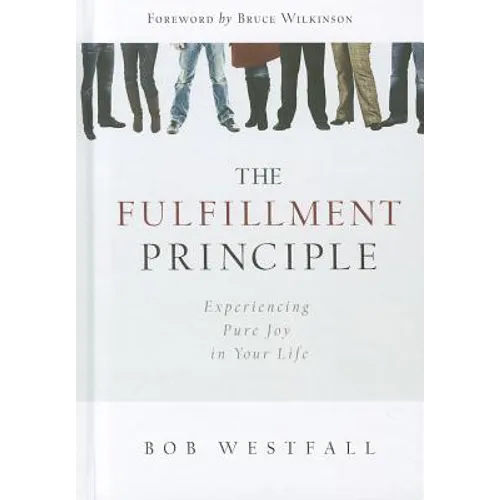 Fulfillment Principle: Experiencing a Life of Pure Joy and Fulfillment