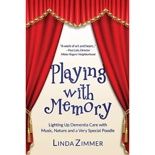Playing with Memory: Lighting Up Dementia Care with Music, Art and a Very Special Poodle