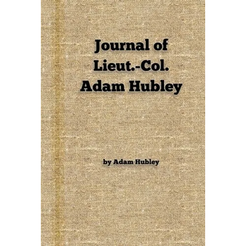 Journal of Lieut.-Col. Adam Hubley