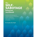 The Self-Sabotage Behavior Workbook: A Step-By-Step Program to Conquer Negative Thoughts, Boost Confidence, and Learn to Believe in Yourself