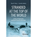 Stranded at the Top of the World: A Story of Exploration and Heroic Rescue in the Arctic