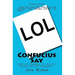 Confucius Say: Comical Quotes by Asia's Favorite Philosopher!
