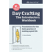 Day Crafting: The Introductory Workbook: Foundations for the daily practice of making a good life