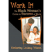 Work It!: The Black Woman's Guide to Success at Work