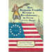 How Benjamin Franklin Became a Revolutionary in Seven (Not-So-Easy) Steps
