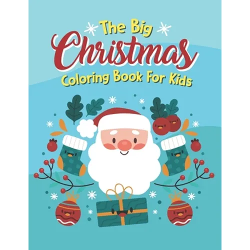 The Big Christmas Coloring Book For Kids: Holiday Coloring Big Christmas Coloring Book With Christmas Trees, The Big Christmas Coloring Book For Kids