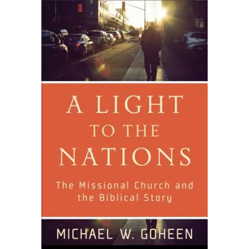 A Light to the Nations: The Missional Church and the Biblical Story
