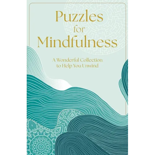 Puzzles for Mindfulness: A Wonderful Collection to Help You Unwind