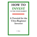 How to Invest in the Stock Market: A Tutorial for the Ultra-Beginner Investor