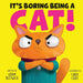 It's Boring Being a Cat!