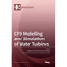 CFD Modelling and Simulation of Water Turbines