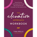 The Elevation Approach Workbook: Practical Exercises and Everyday Tools to Create Work-Life Harmony and Accomplish Your Most Important Goals