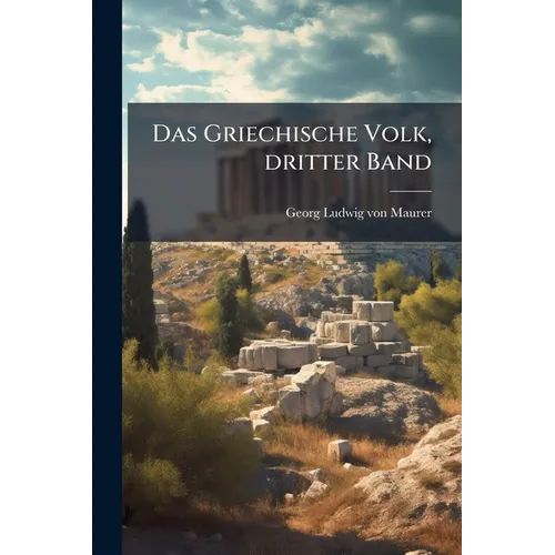 Das Griechische Volk, dritter Band