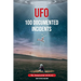 UFO 100 Documented Incidents: The Unexplained Archives