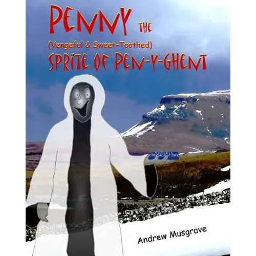 Penny, the (Vengeful & Sweet-Toothed) Sprite of Pen-y-Ghent