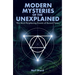 Modern Mysteries of the Unexplained: The Most Perplexing Events of Recent Times