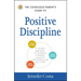 The Conscious Parent's Guide to Positive Discipline: A Mindful Approach for Building a Healthy, Respectful Relationship with Your Child