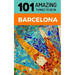 101 Amazing Things to Do in Barcelona: Barcelona Travel Guide