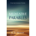 Meditative Parables: A Forty-Day Devotional of Parables