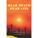 Near Death Near Life: A Journey into the Mystic