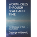 Wormholes Through Space and Time: The Roadmap of the Multiverse