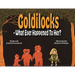 Goldilocks What Ever Happened To Her?