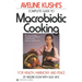 Complete Guide to Macrobiotic Cooking: For Health, Harmony, and Peace