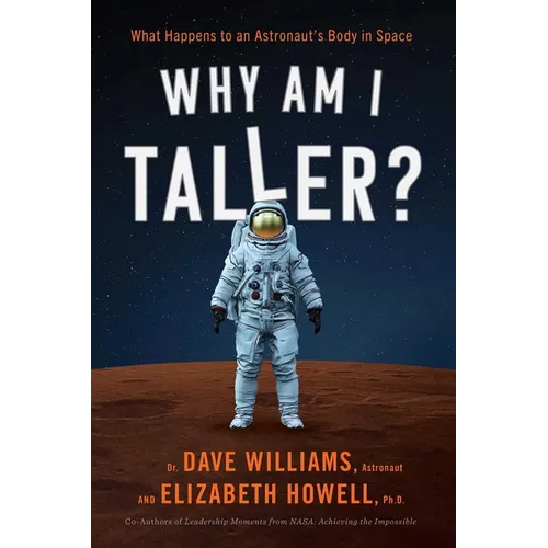 Why Am I Taller?: What Happens to an Astronaut's Body in Space