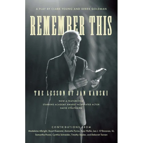 Remember This: The Lesson of Jan Karski