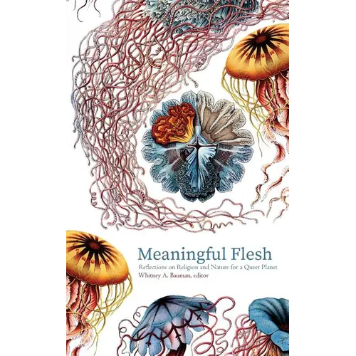 Meaningful Flesh: Reflections on Religion and Nature for a Queer Planet