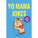 Yo Mama Jokes: 300+ of the Funniest Yo Mama Jokes on Earth