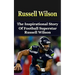 Russell Wilson: The Inspirational Story of Football Superstar Russell Wilson