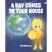 A Day Comes to Your House
