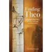 Finding Theo: A Father's True Story of Loss, Courage, and Discovery
