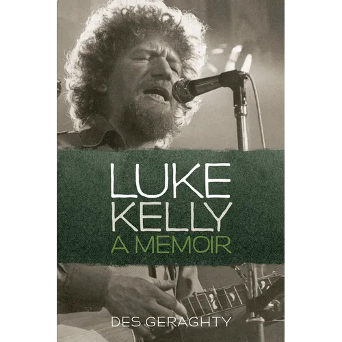 Luke Kelly: A Memoir