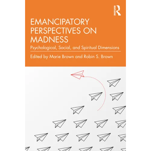 Emancipatory Perspectives on Madness: Psychological, Social, and Spiritual Dimensions