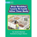 Stay Healthy! Learn To Look After Your Body