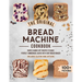 The Original Bread Machine Cookbook: Simple Hands-Off Recipes to Bake Perfect Homemade Loaves With Any Bread Maker (Includes Gluten-Free Options)