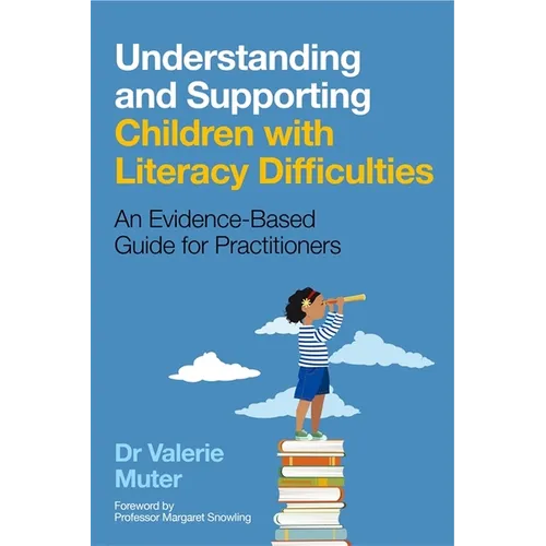 Understanding and Supporting Children with Literacy Difficulties: An Evidence-Based Guide for Practitioners