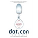 Dot.Con: How America Lost Its Mind and Money in the Internet Era