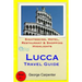 Lucca Travel Guide: Sightseeing, Hotel, Restaurant & Shopping Highlights